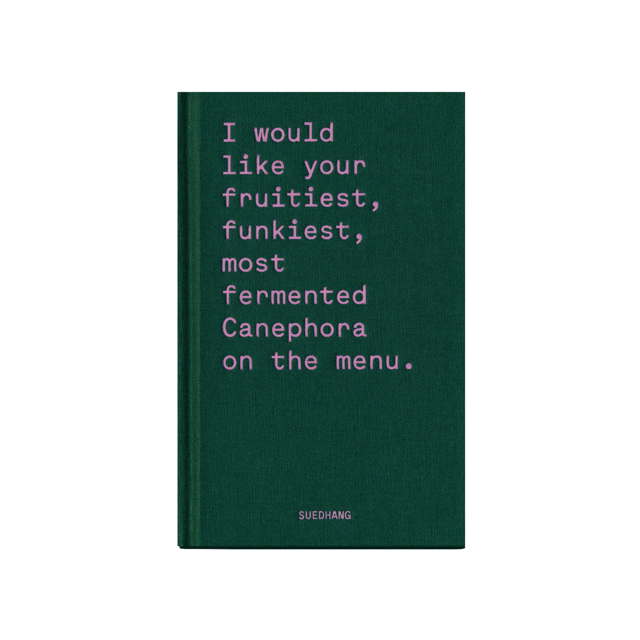 I would like your fruitiest, funkiest, most fermente canephora on the menu 